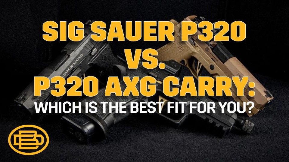 Sig Sauer P320 Vs. P320 AXG Carry