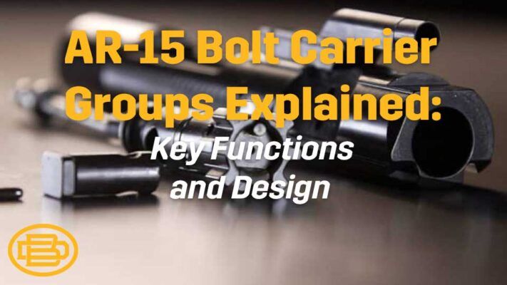 AR-15 Bolt Carrier Groups Explained: Key Functions and Design